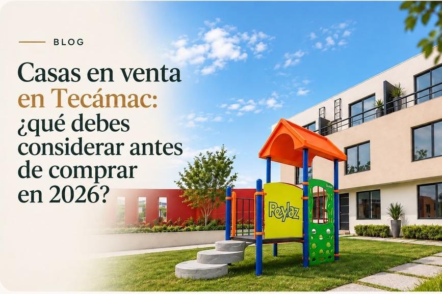 Casas en venta en Tecámac: ¿qué debes considerar antes de comprar en 2026?